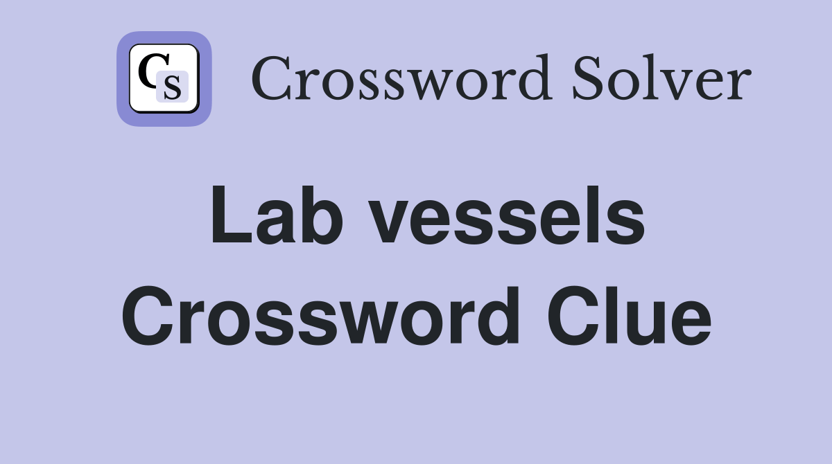 Lab vessels Crossword Clue Answers Crossword Solver
